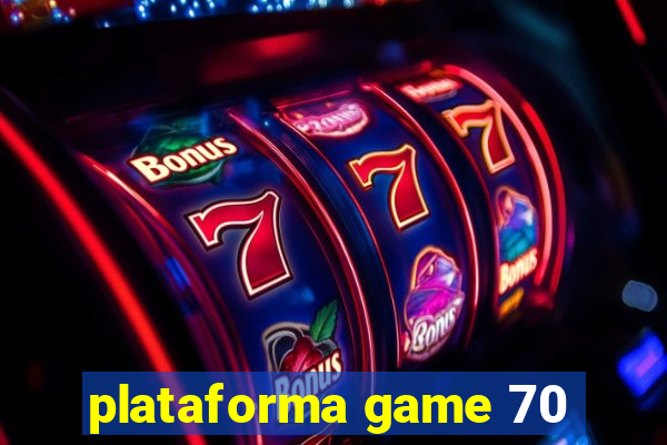 plataforma game 70